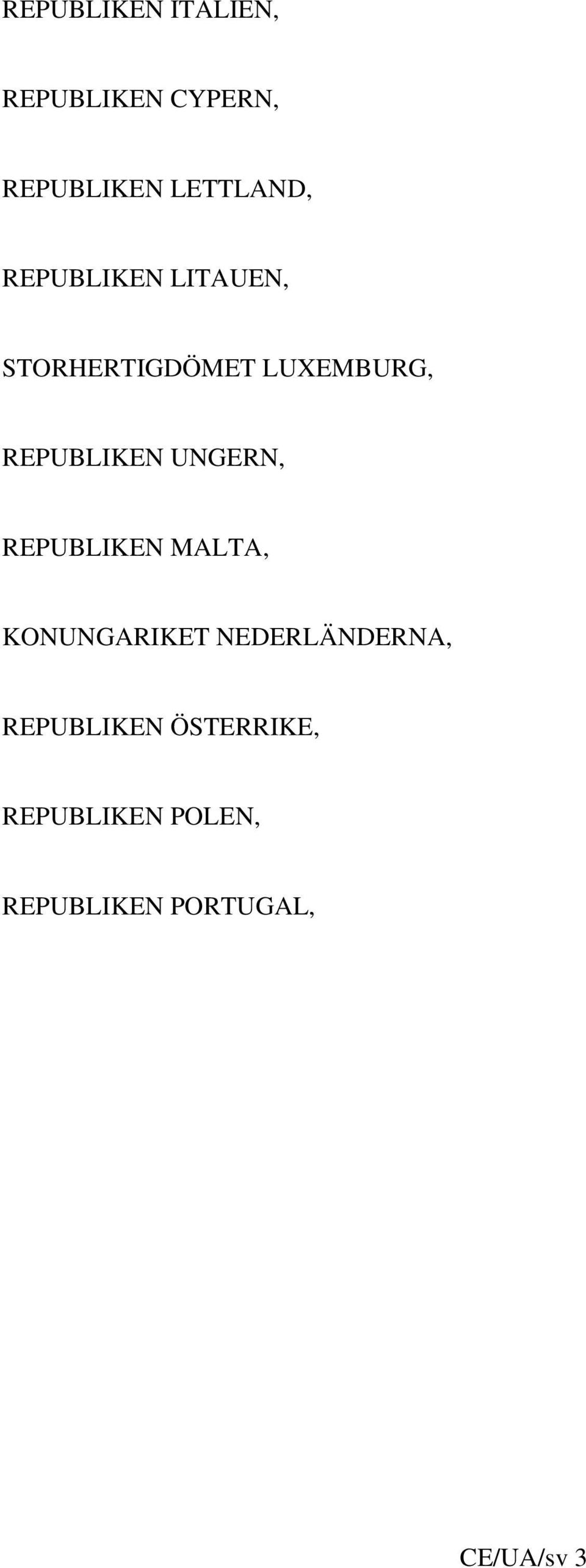 UNGERN, REPUBLIKEN MALTA, KONUNGARIKET NEDERLÄNDERNA,