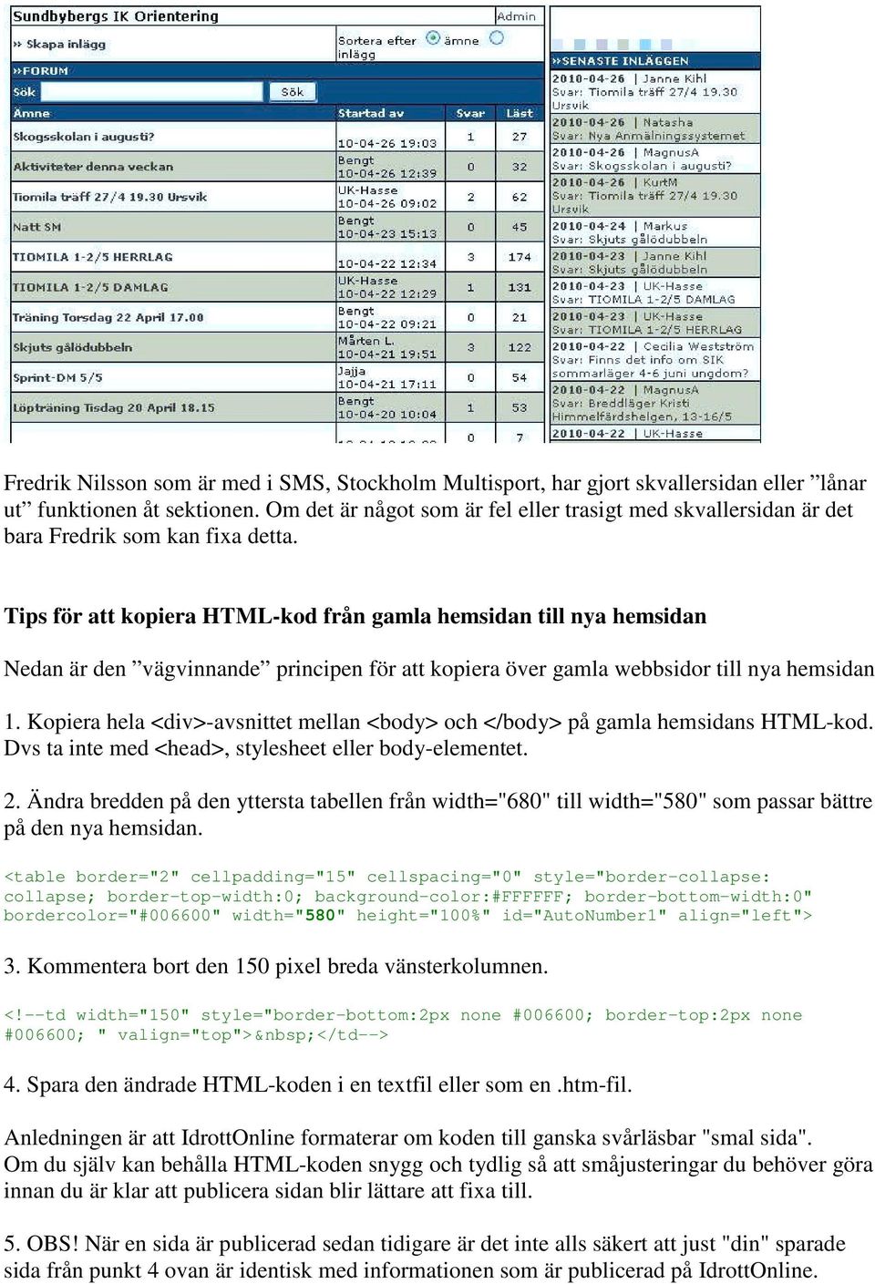 Tips för att kpiera HTML-kd från gamla hemsidan till nya hemsidan Nedan är den vägvinnande principen för att kpiera över gamla webbsidr till nya hemsidan 1.