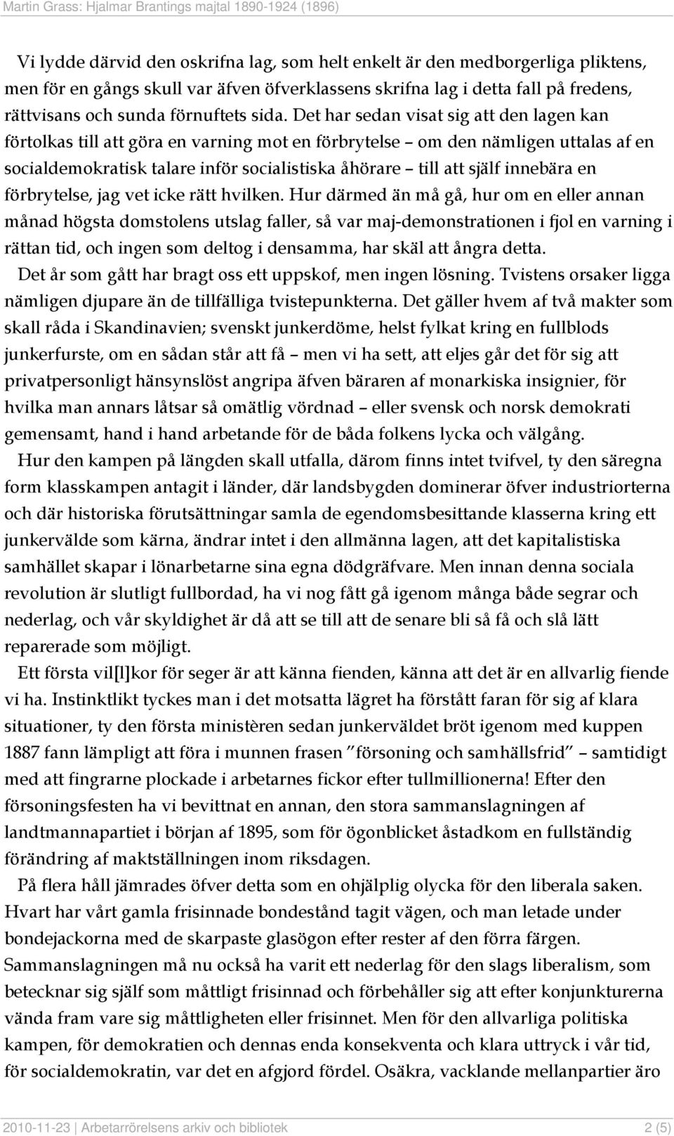 innebära en förbrytelse, jag vet icke rätt hvilken.