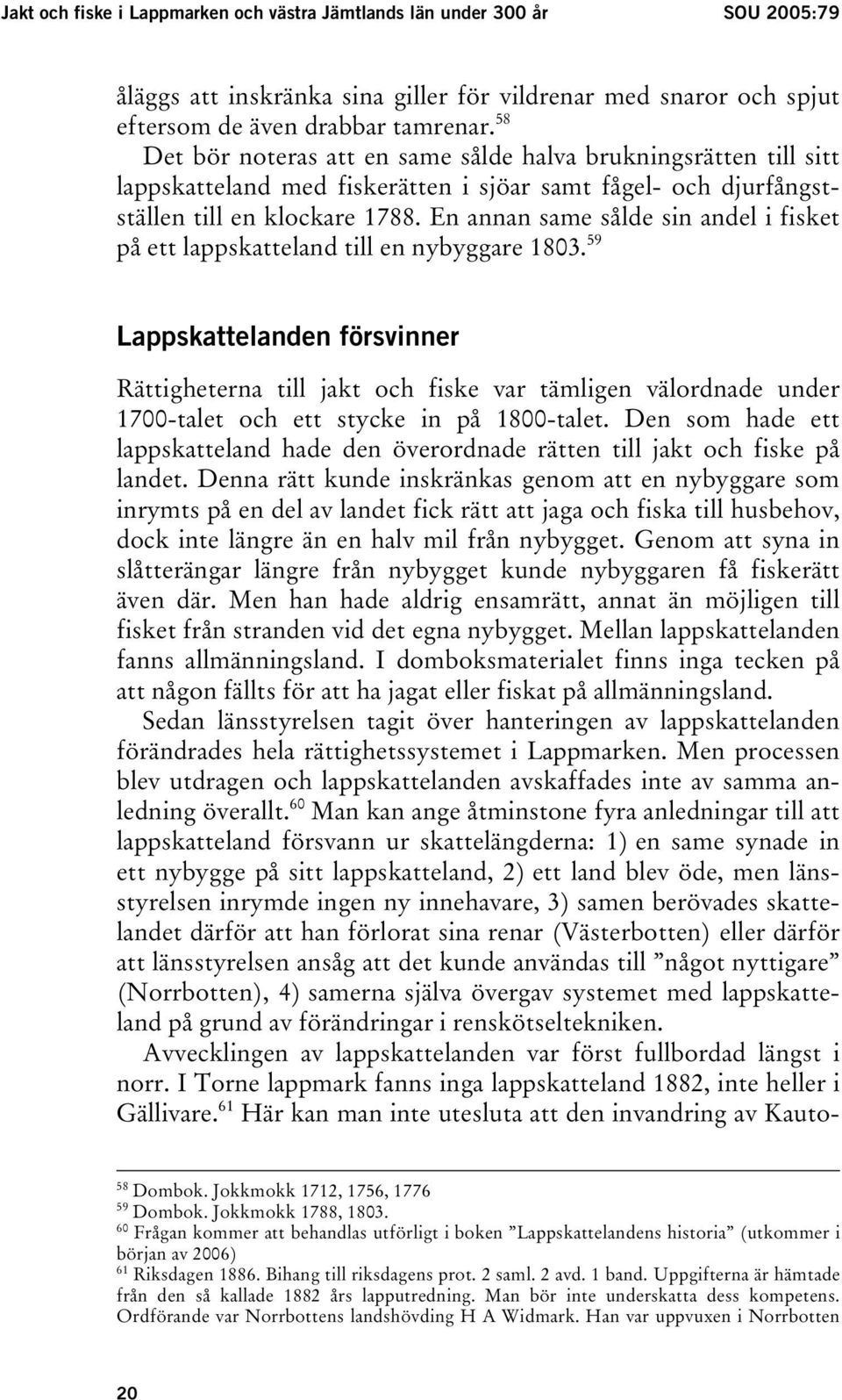 En annan same sålde sin andel i fisket på ett lappskatteland till en nybyggare 1803.