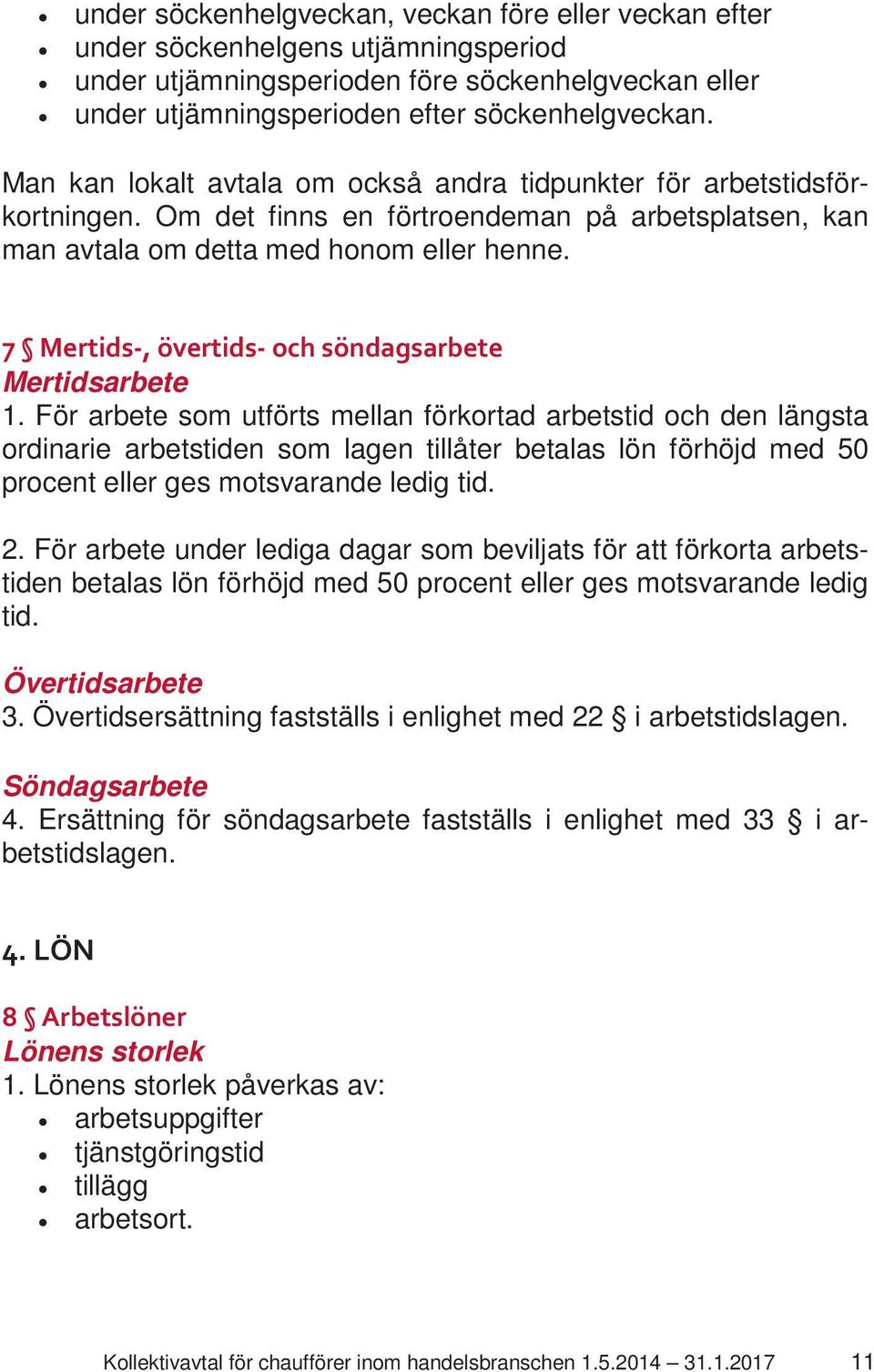 7 Mertids-, övertids- och söndagsarbete Mertidsarbete 1.