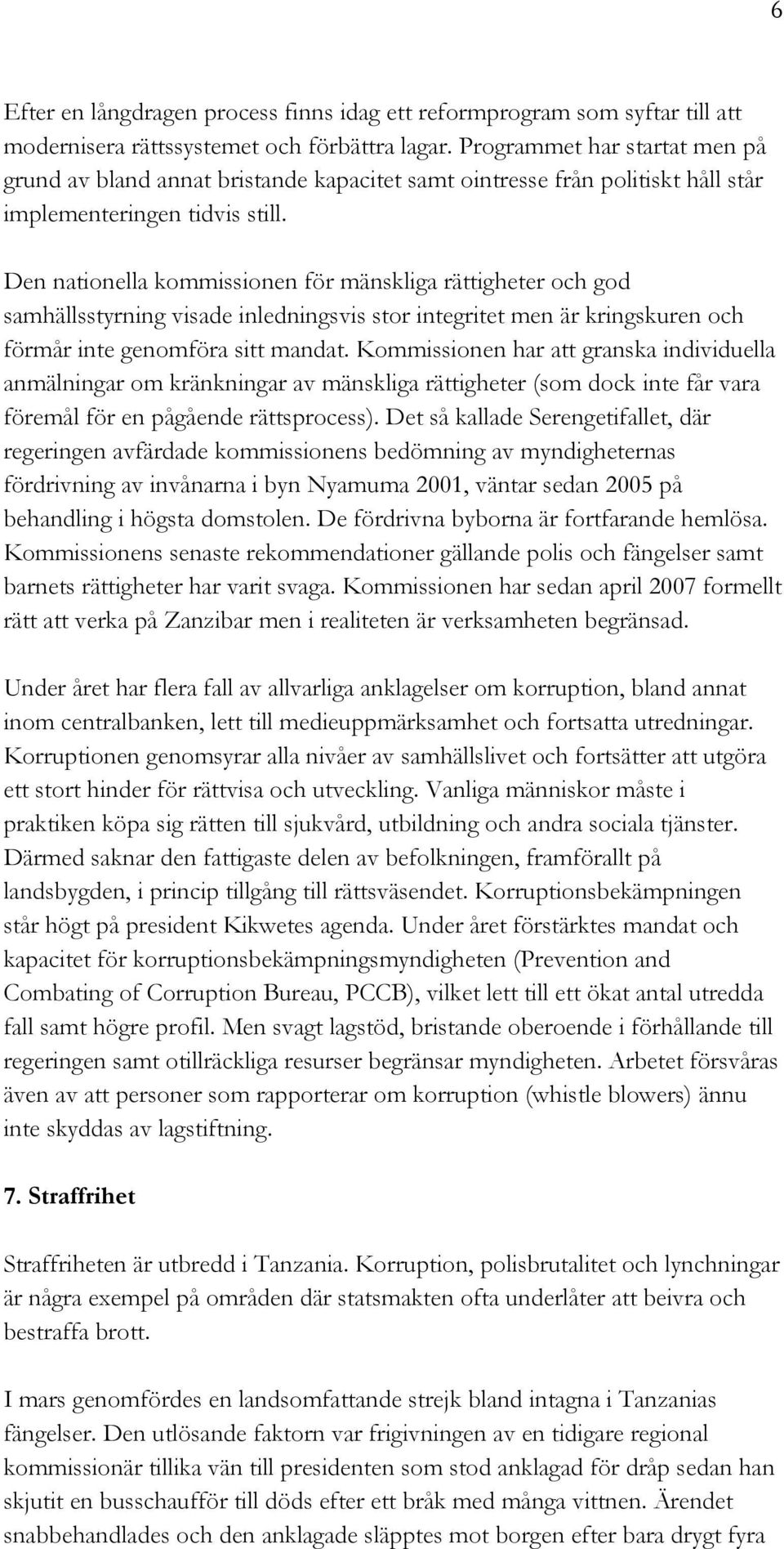 Den nationella kommissionen för mänskliga rättigheter och god samhällsstyrning visade inledningsvis stor integritet men är kringskuren och förmår inte genomföra sitt mandat.