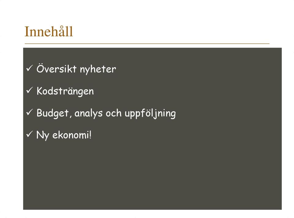 rutiner och principer, bl a: Budget, analys och uppföljning