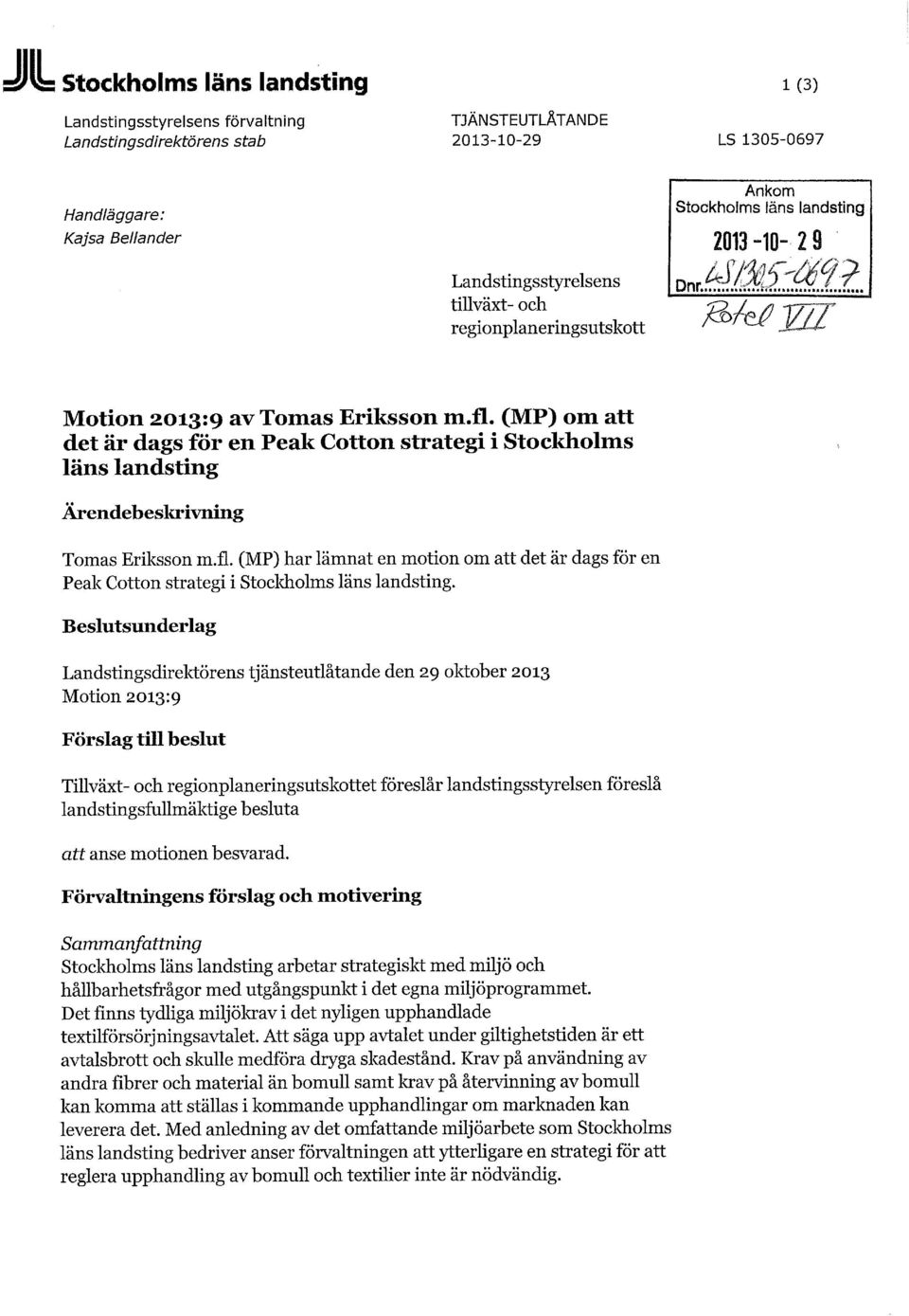 (MP) om det är dags för en Peak Cotton strategi i Stockholms läns landsting Ärendebeskrivning Tomas Eriksson m.fl.