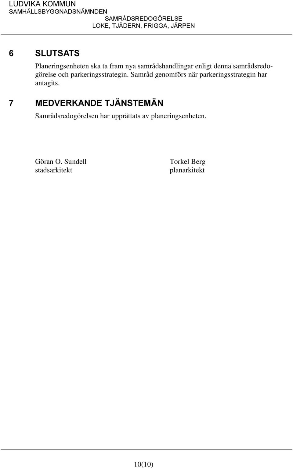 Samråd genomförs när parkeringsstrategin har antagits.