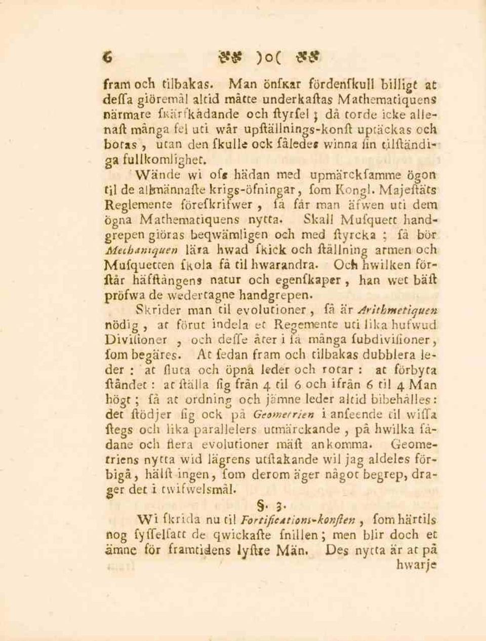 Wände wi of* hädan med upmärckfamme ögon tji de alimännafte krigs-öfningar, fom Kongl. Majeftäts Reglemente förefkrifwer, fä får man äfwen uti dem ögna Mathematiquens nytta.