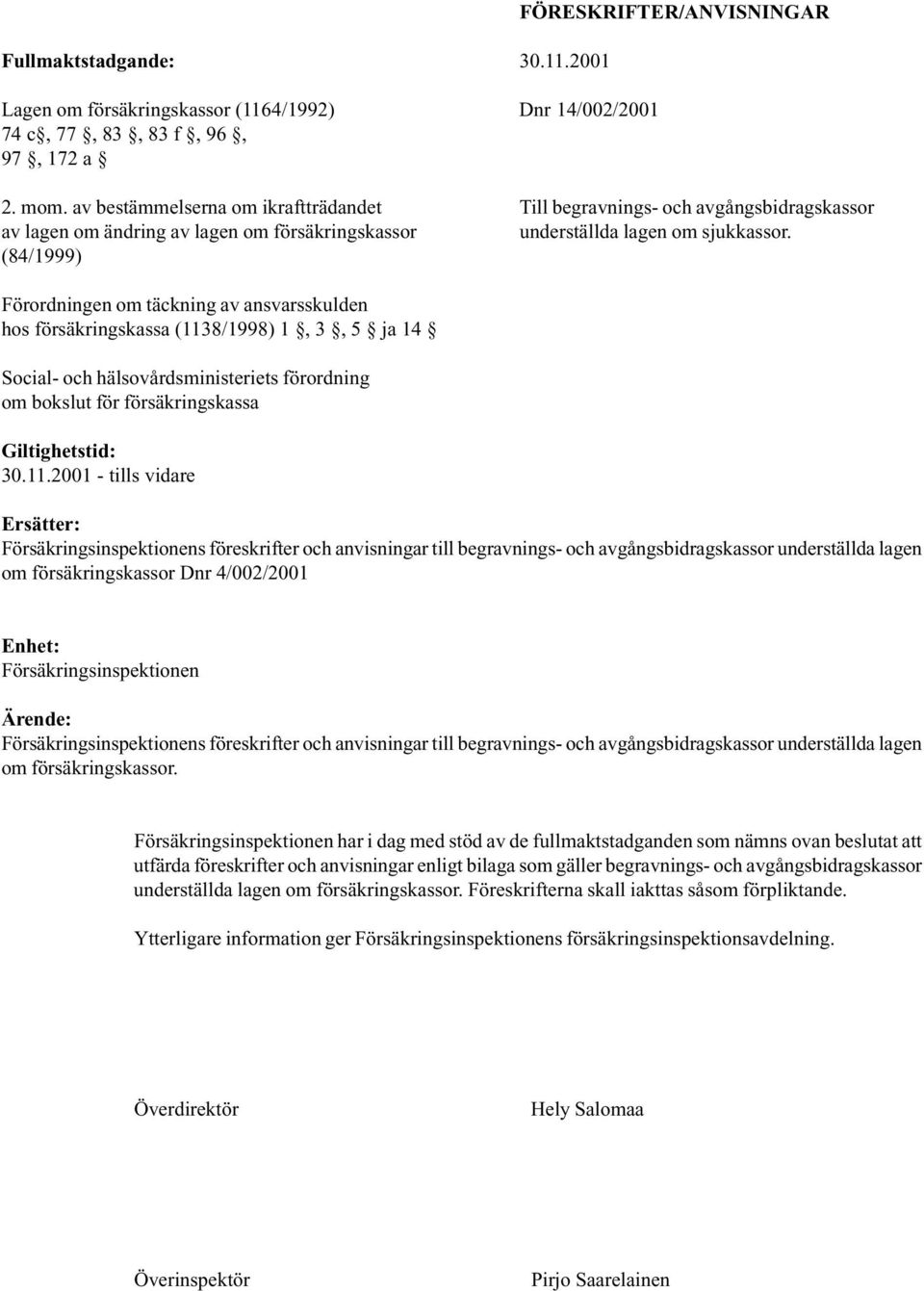 (84/1999) Förordningen om täckning av ansvarsskulden hos försäkringskassa (113