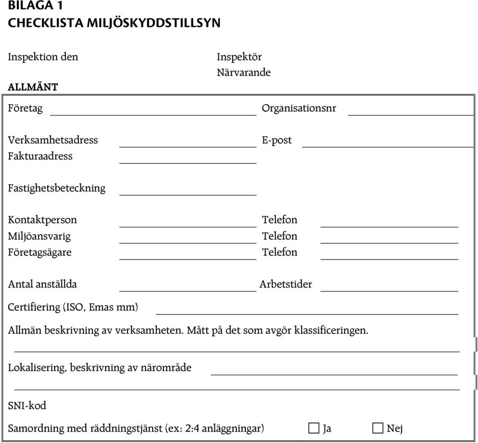 Telefon Antal anställda Arbetstider Certifiering (ISO, Emas mm) Allmän beskrivning av verksamheten.