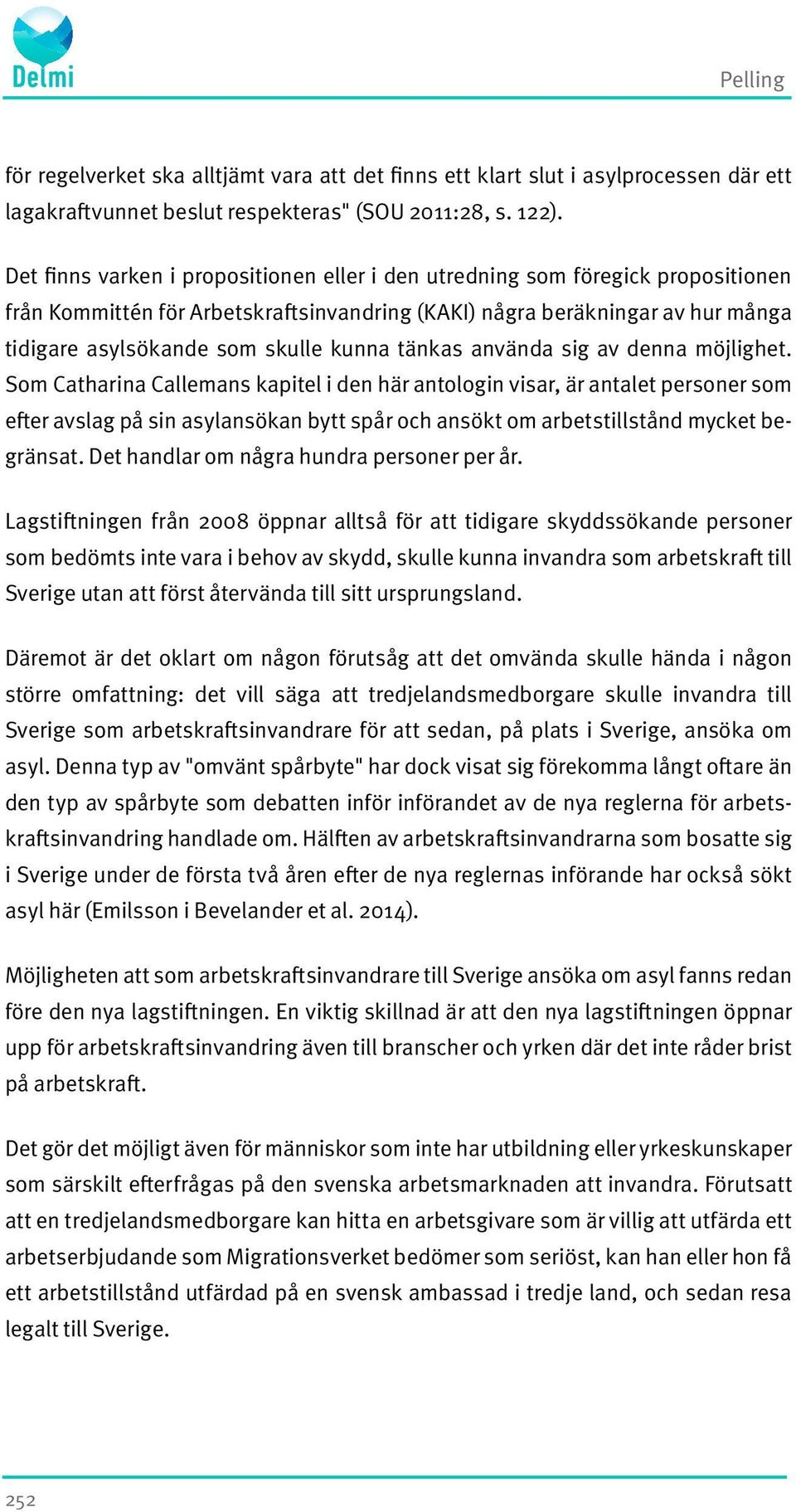 tänkas använda sig av denna möjlighet.