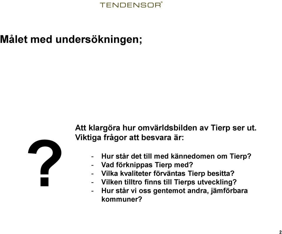 - Vad förknippas Tierp med? - Vilka kvaliteter förväntas Tierp besitta?