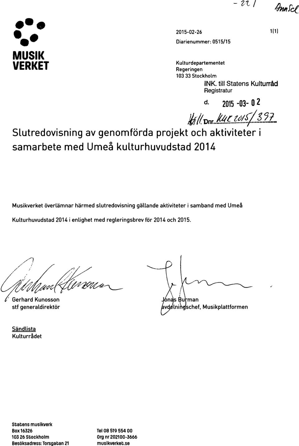 4Norce Musikverket overtamnar harmed stutredovisning gattande aktiviteter i samband med Kutturhuvudstad 2014 i entighet med regteringsbrev f6r 2014 och 2015.