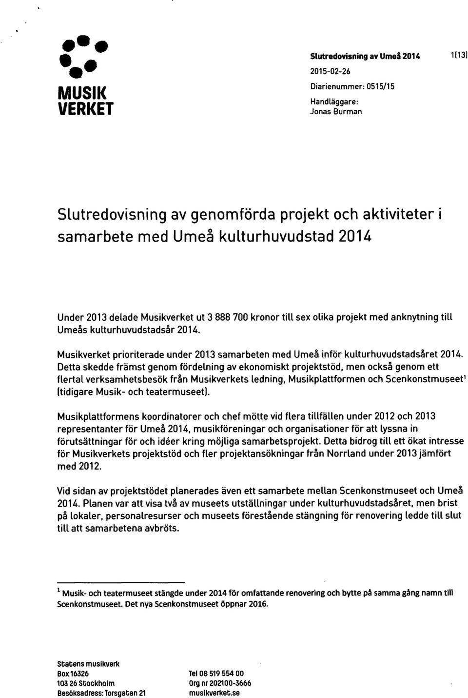 Musikverket prioriterade under 2013 samarbeten med Umeg infor kulturhuvudstadsgret 2014.