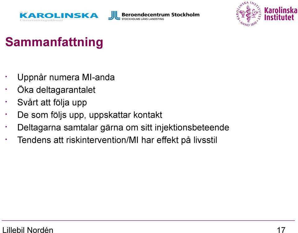 Deltagarna samtalar gärna om sitt injektionsbeteende