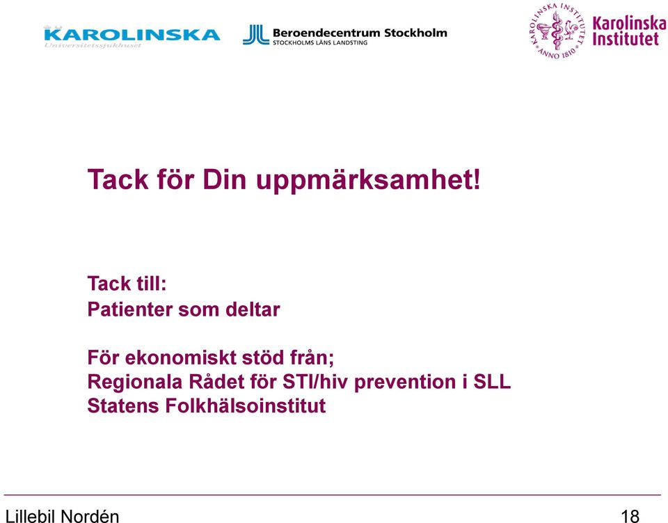 ekonomiskt stöd från; Regionala Rådet för