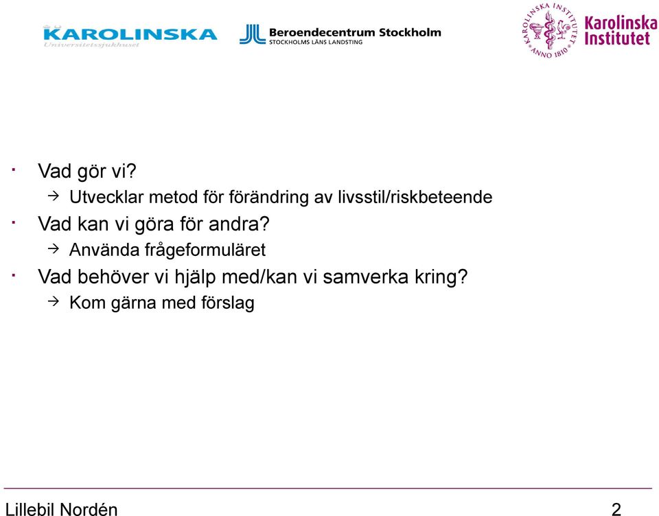 livsstil/riskbeteende Vad kan vi göra för andra?