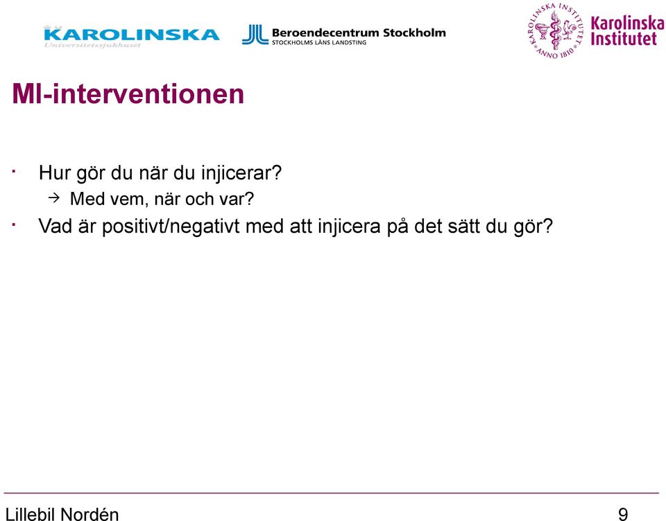 Vad är positivt/negativt med att