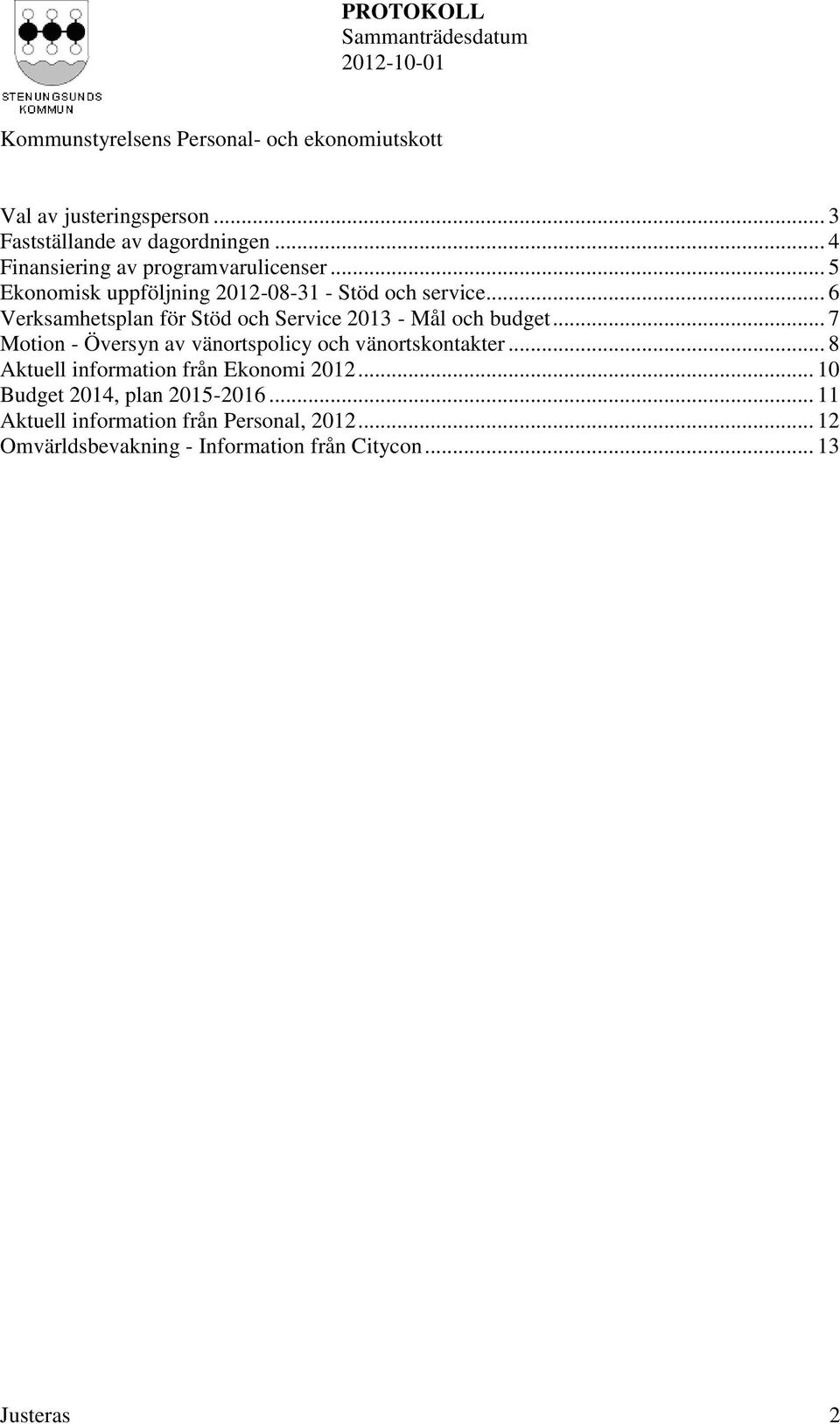 .. 6 Verksamhetsplan för Stöd och Service 2013 - Mål och budget.