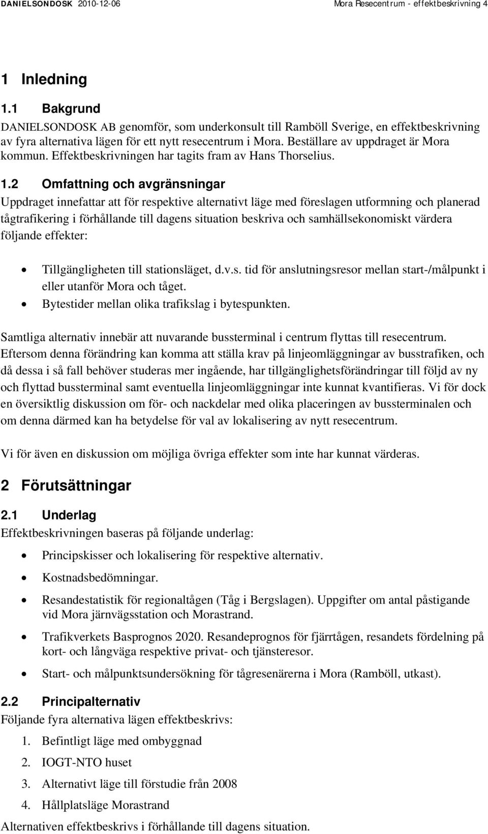 Effektbeskrivningen har tagits fram av Hans Thorselius. 1.