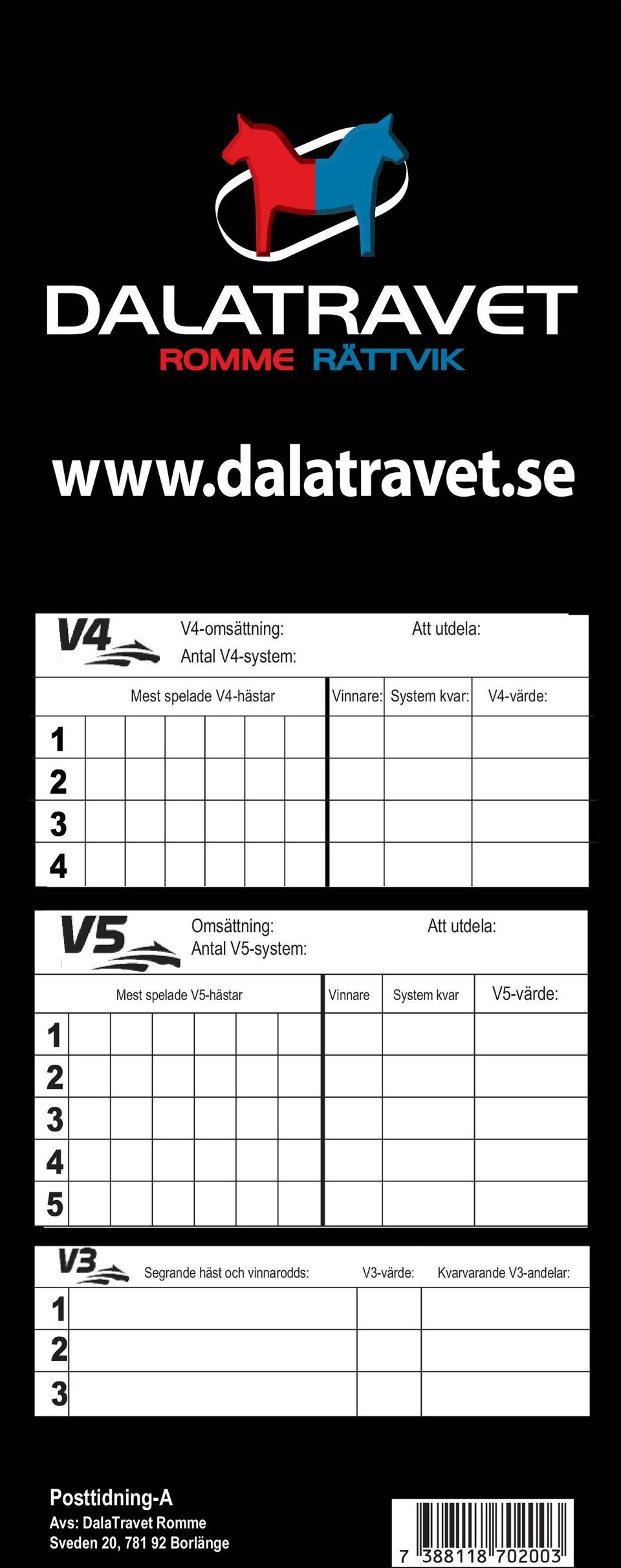 System kvar: V4-värde: Omsättning: Antal V5-system: Att utdela: 1 3 4 5 1 3 Mest spelade