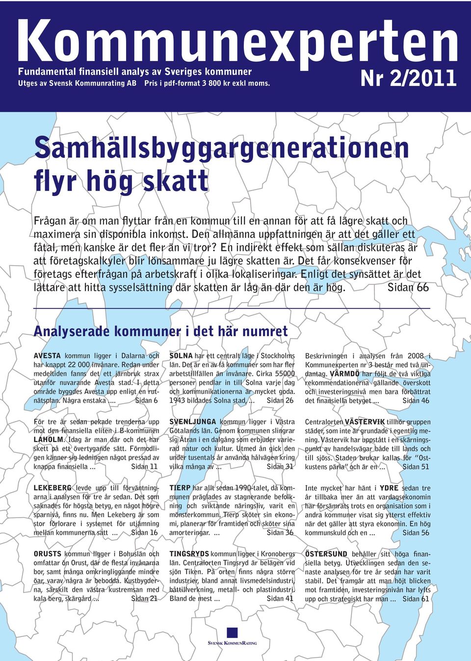 Den allmänna uppfattningen är att det gäller ett fåtal, men kanske är det fler än vi tror? En indirekt effekt som sällan diskuteras är att företagskalkyler blir lönsammare ju lägre skatten är.
