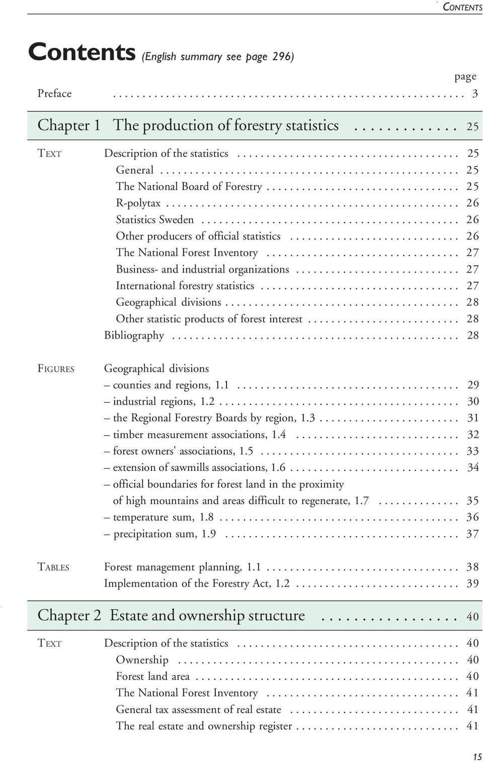 ................................................. 26 Statistics Sweden............................................ 26 Other producers of official statistics............................. 26 The National Forest Inventory.