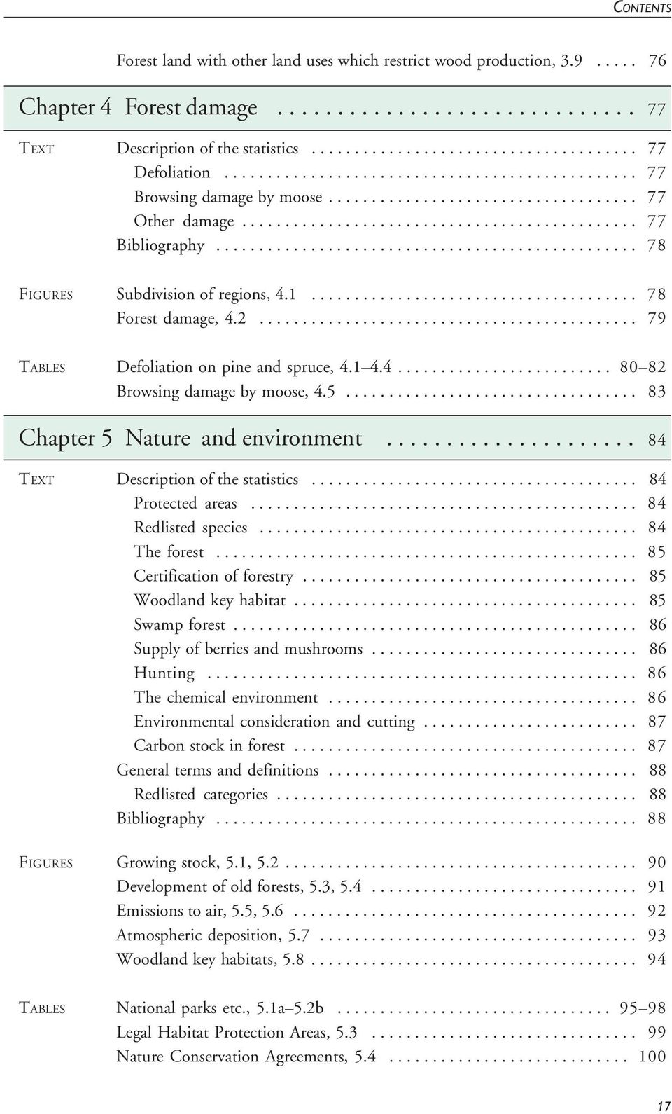 ................................................ 78 FIGURES Subdivision of regions, 4.1...................................... 78 Forest damage, 4.2............................................ 79 TABLES Defoliation on pine and spruce, 4.