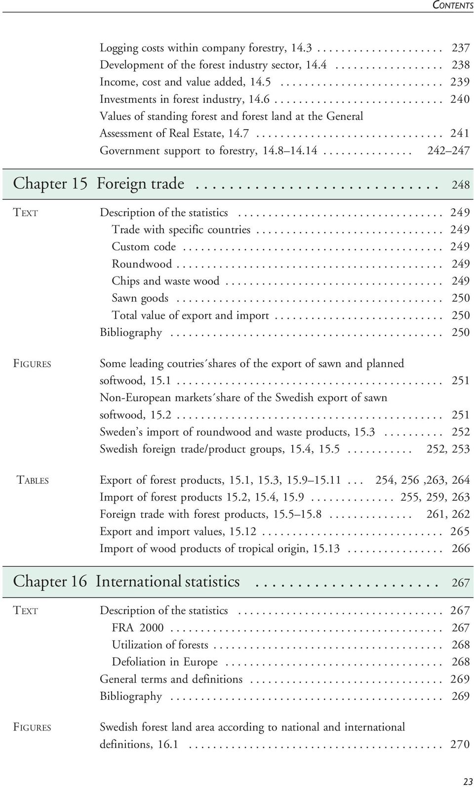 .............................. 241 Government support to forestry, 14.8 14.14............... 242 247 Chapter 15 Foreign trade............................. 248 TEXT Description of the statistics.