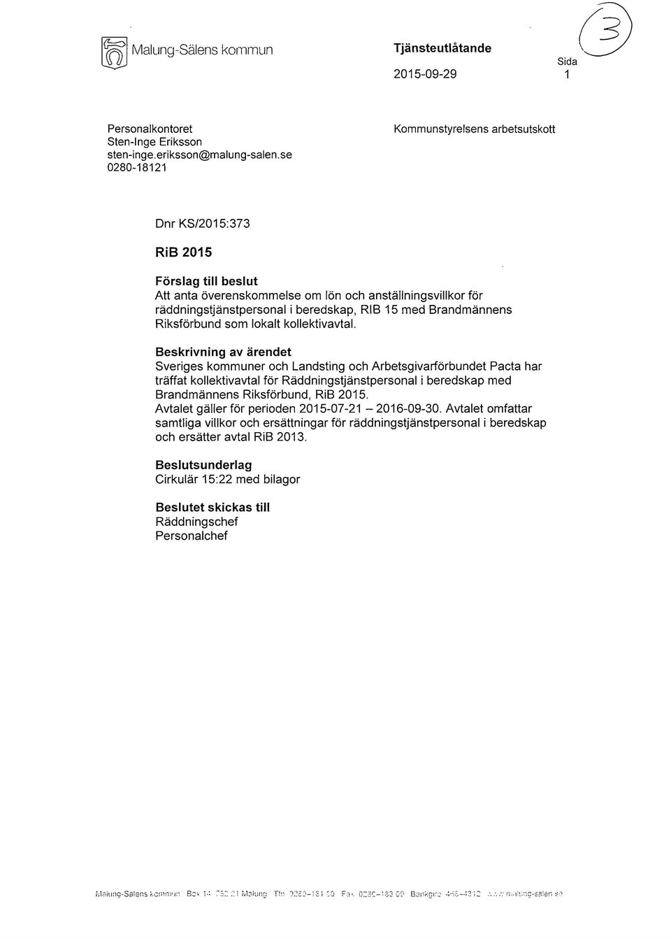 Brandmännens Riksförbund som lokalt kollektivavtal.