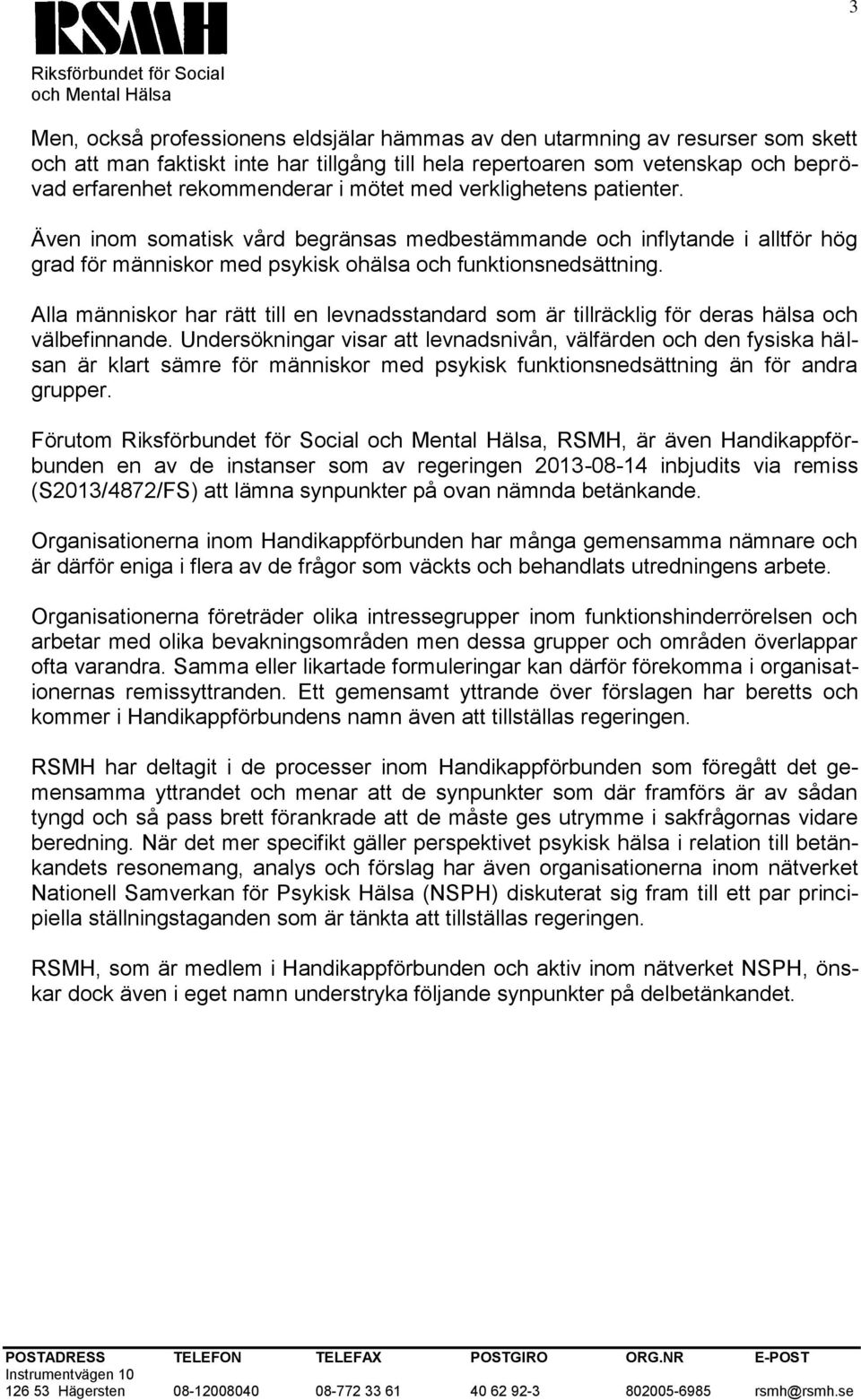 Alla människor har rätt till en levnadsstandard som är tillräcklig för deras hälsa och välbefinnande.