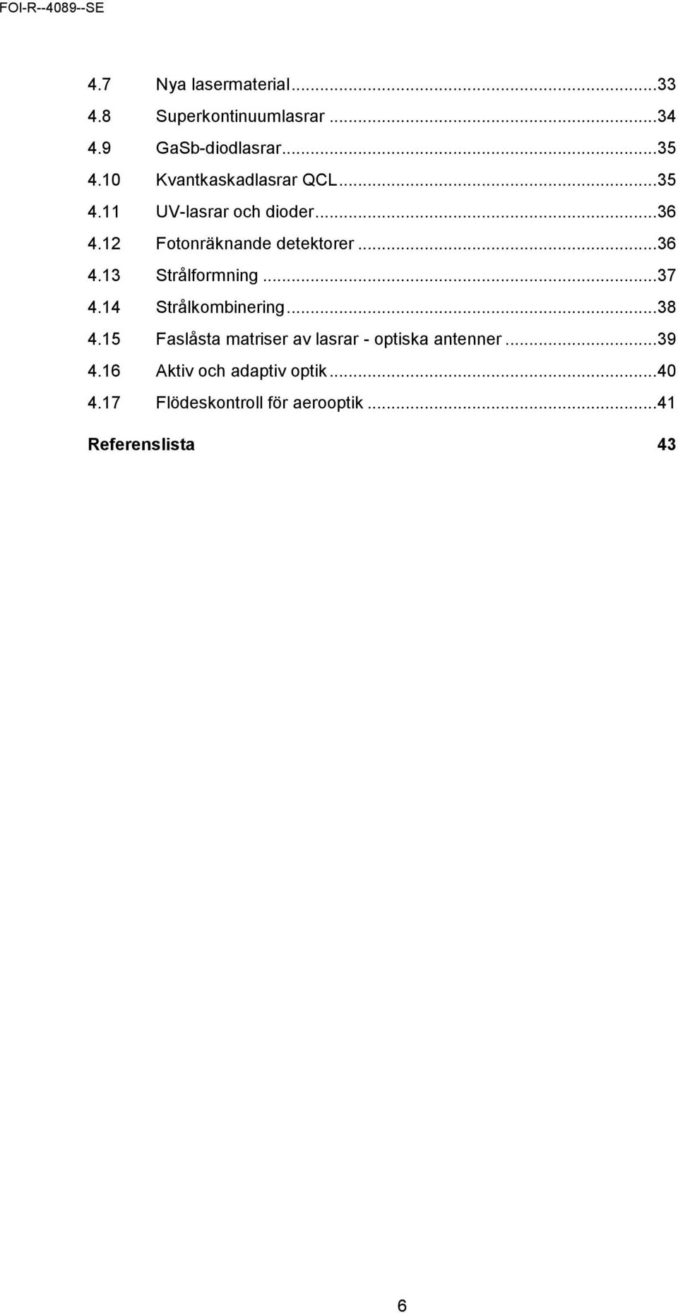 .. 36 4.13 Strålformning... 37 4.14 Strålkombinering... 38 4.