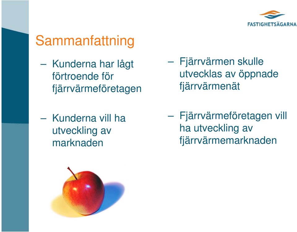 öppnade fjärrvärmenät Kunderna vill ha