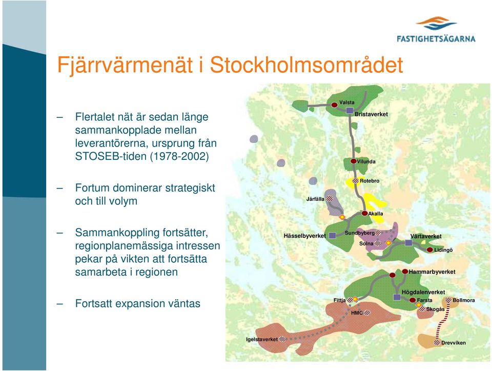 3% Järfälla Hässelbyverket Valsta Bristaverket Producerad/levererad fjärrvärme 2007 (GWh/år) Vilunda Rotebro Akalla Sundbyberg Solna Fortum Norrenergi 70%