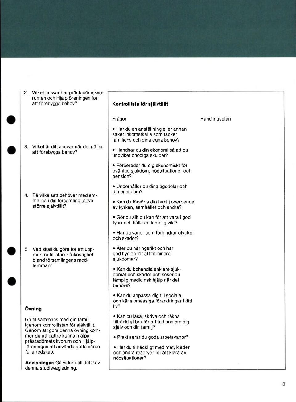 Förbereder du dig ekonomiskt för oväntad sjukdom, nödsituationer och pension? 4. På vilka sätt behöver medlemmarna i din församling utöva större självtillit?