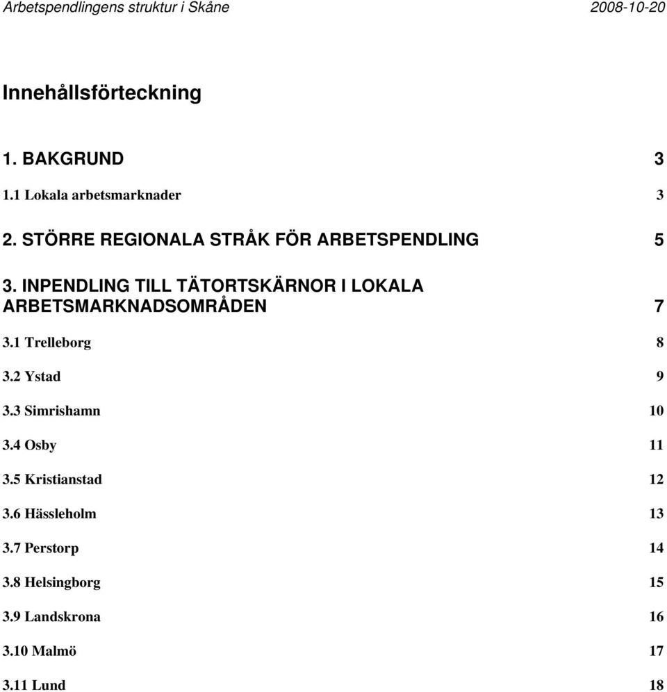 INPENDLING TILL TÄTORTSKÄRNOR I LOKALA ARBETSMARKNADSOMRÅDEN 7 3.1 Trelleborg 8 3.