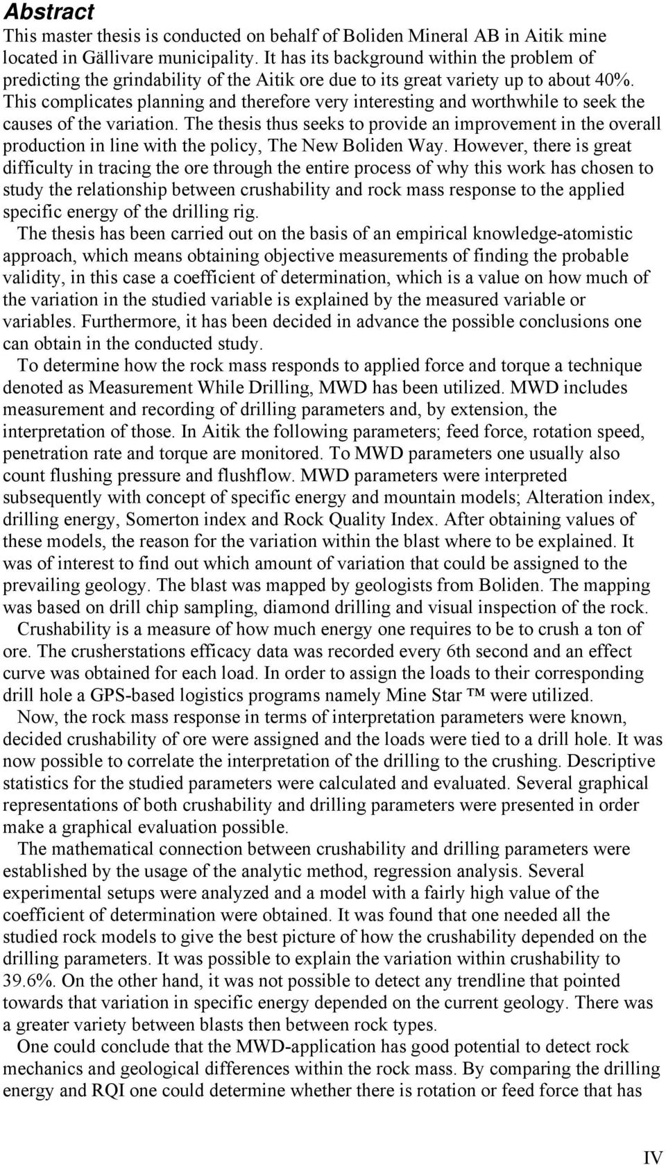 This complicates planning and therefore very interesting and worthwhile to seek the causes of the variation.