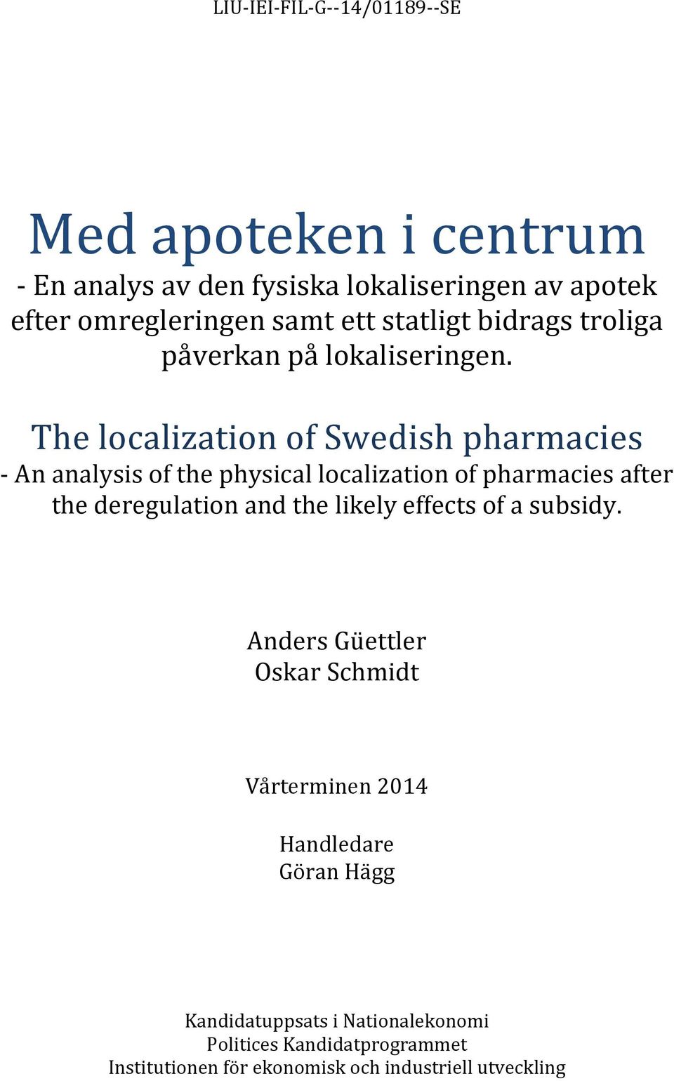 The localization of Swedish pharmacies - An analysis of the physical localization of pharmacies after the deregulation and the likely