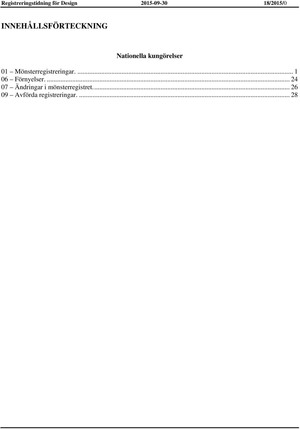 Mönsterregistreringar.... 1 06 Förnyelser.