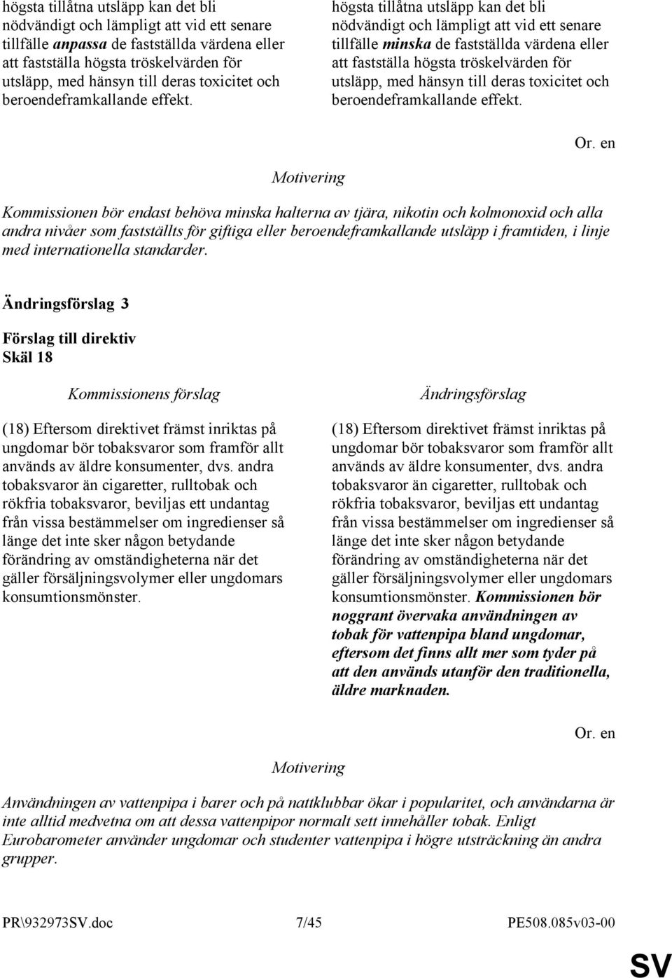 högsta tillåtna utsläpp kan det bli nödvändigt och lämpligt att vid ett senare tillfälle minska de fastställda värdena eller att fastställa högsta tröskelvärden för utsläpp, med hänsyn till deras 