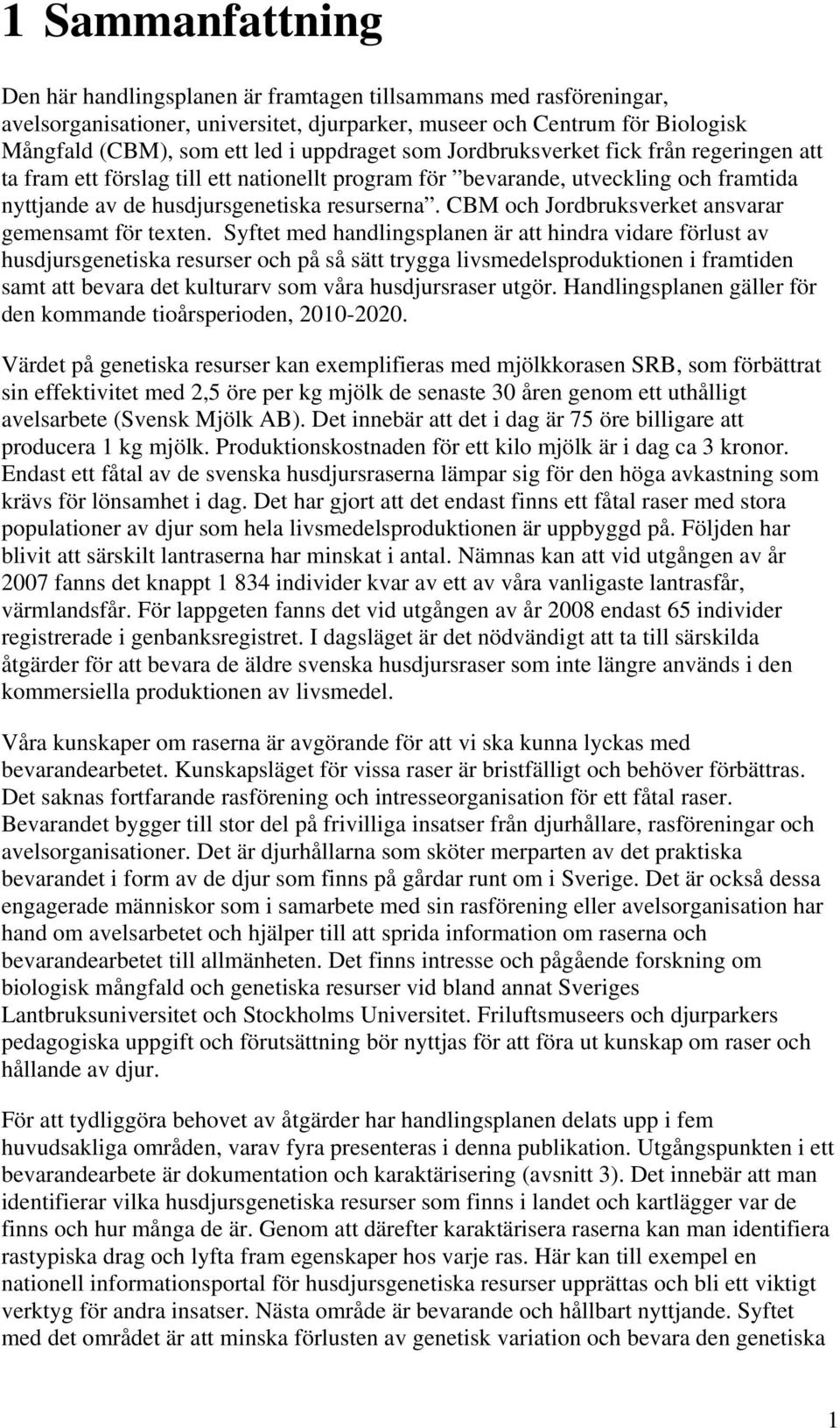 CBM och Jordbruksverket ansvarar gemensamt för texten.