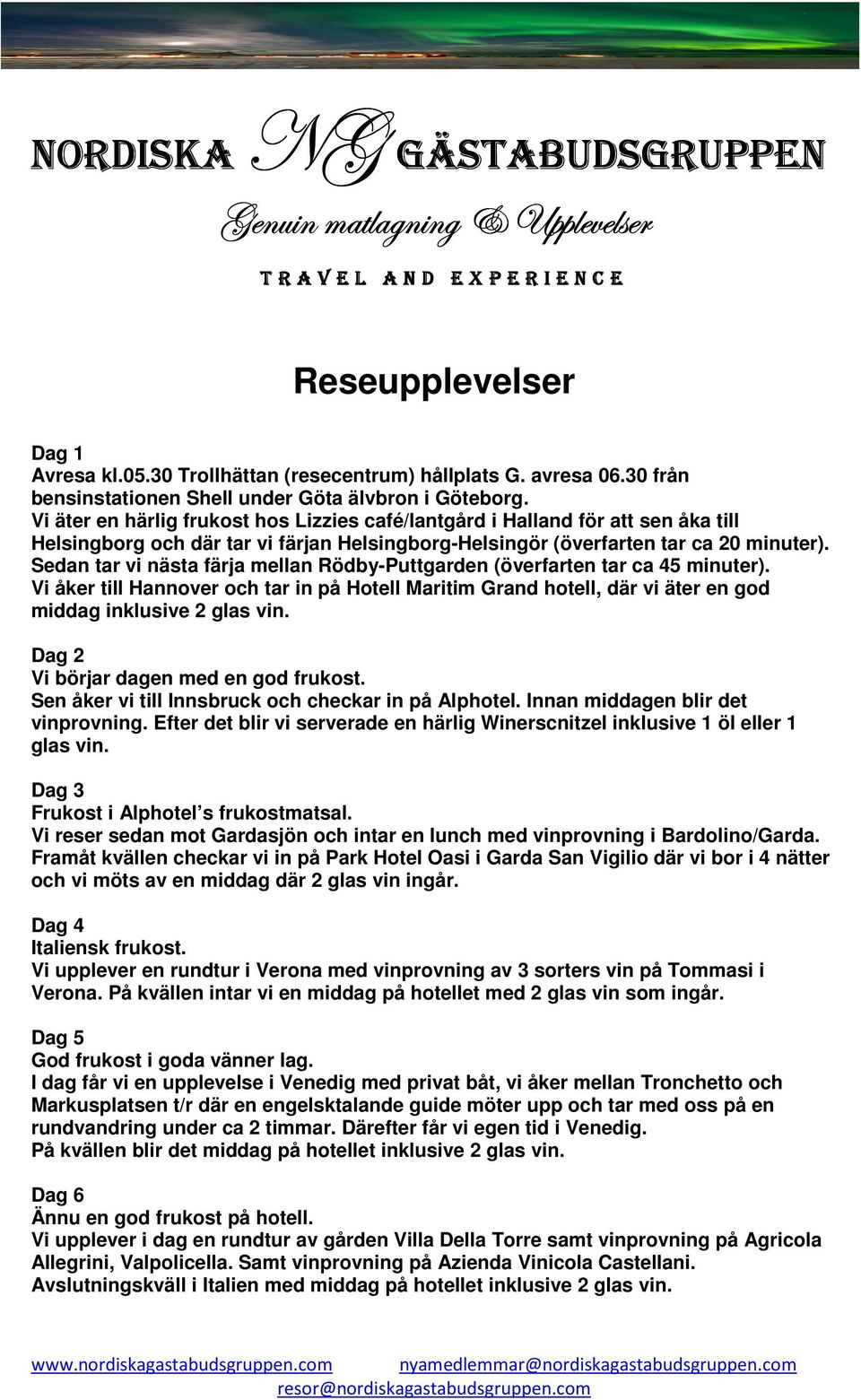 Sedan tar vi nästa färja mellan Rödby-Puttgarden (överfarten tar ca 45 minuter). Vi åker till Hannover och tar in på Hotell Maritim Grand hotell, där vi äter en god middag inklusive 2 glas vin.