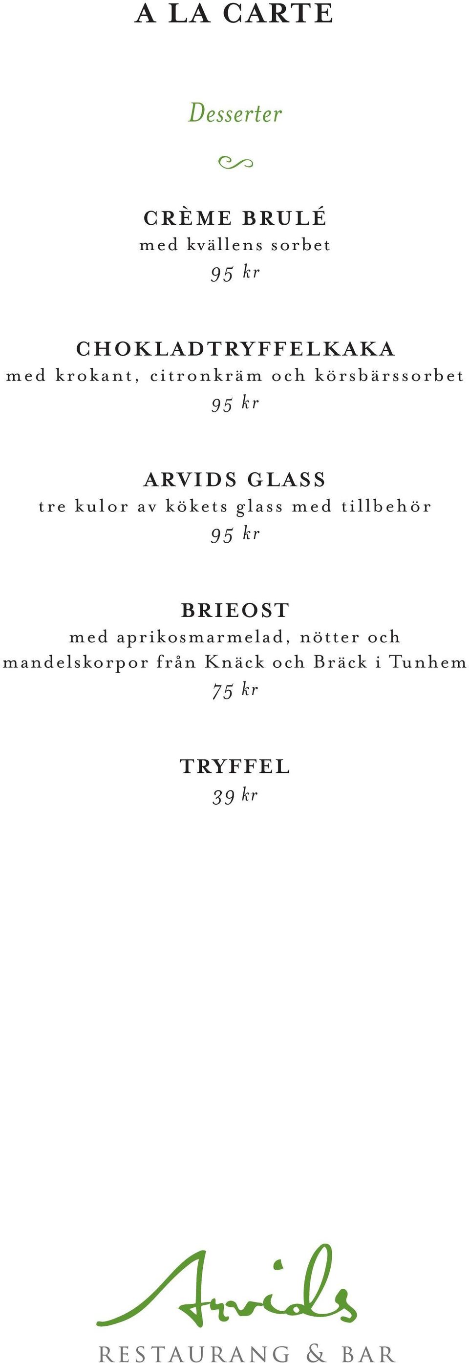 ARVIDS GLASS tre kulor av kökets glass med tillbehör 95 kr BRIEOST med