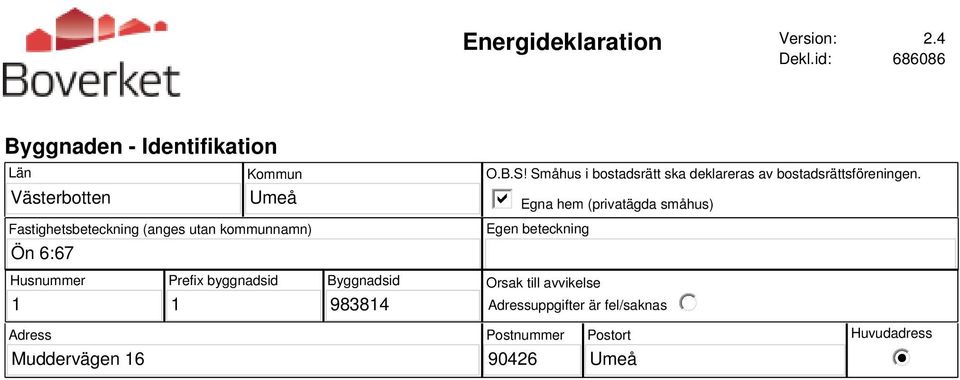 kommunnamn) Ön 6:67 O.B.S! Småhus i bostadsrätt ska deklareras av bostadsrättsföreningen.