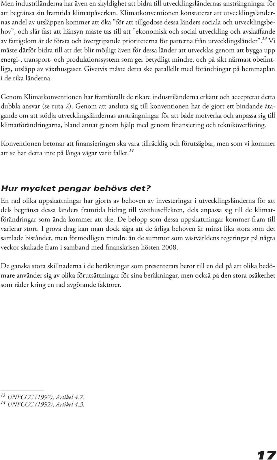 ekonomisk och social utveckling och avskaffande av fattigdom är de första och övergripande prioriteterna för parterna från utvecklingsländer.