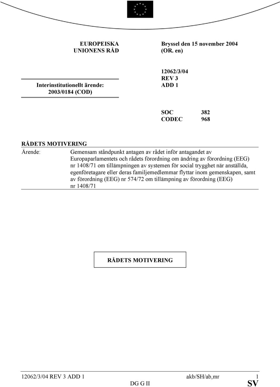 av rådet inför antagandet av Europaparlamentets och rådets förordning om ändring av förordning (EEG) nr 1408/71 om tillämpningen av systemen för