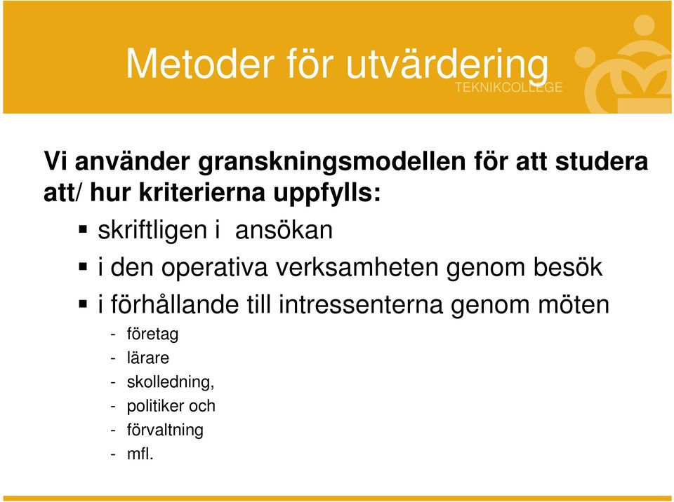 operativa verksamheten genom besök i förhållande till intressenterna