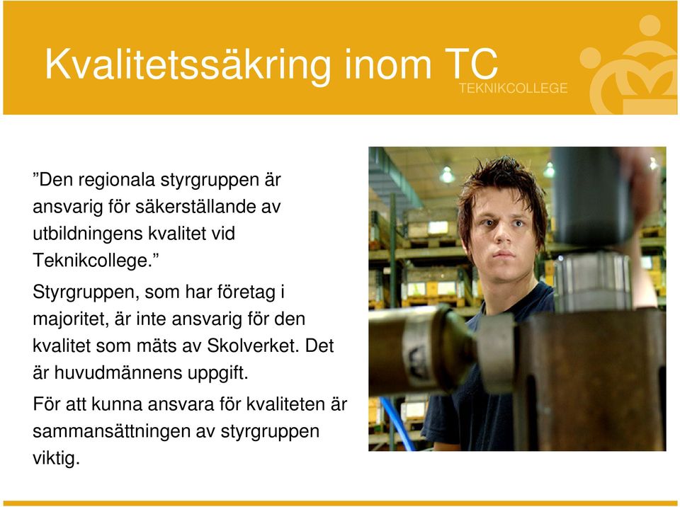 Styrgruppen, som har företag i majoritet, är inte ansvarig för den kvalitet som