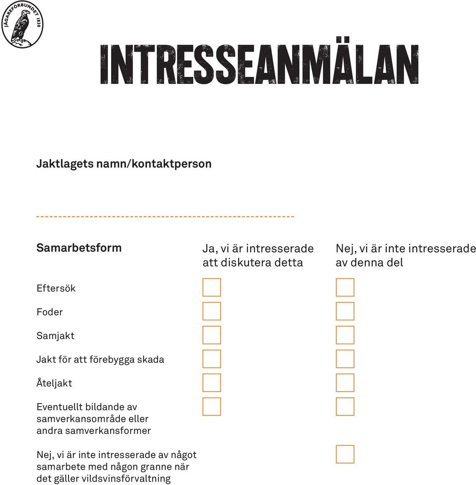 samverkansformer Nej, vi är inte intresserade av något samarbete med någon granne när det