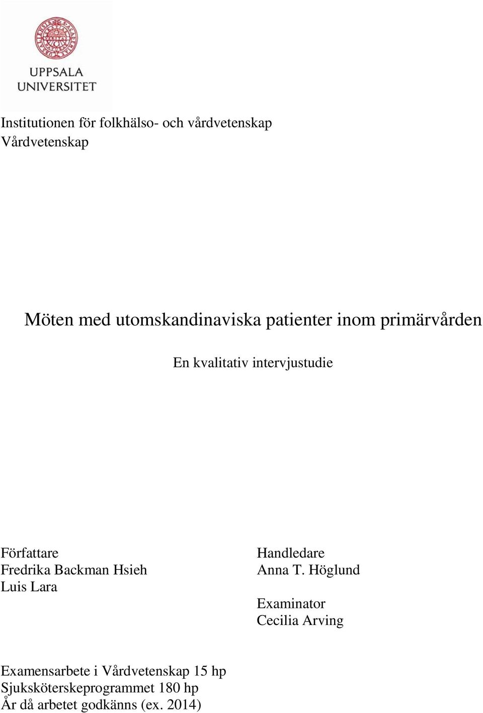 Fredrika Backman Hsieh Luis Lara Handledare Anna T.