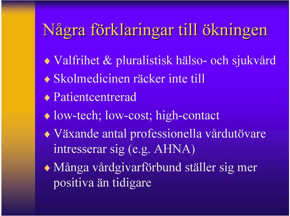 low-cost; high-contact Växande antal professionella vårdutövare