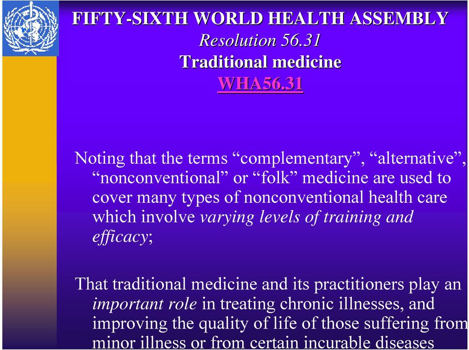 nonconventional health care which involve varying levels of training and efficacy; That traditional medicine and its
